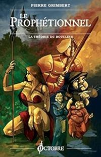 Pierre Grimbert - Le Prophétionnel : La Théorie du bouclier