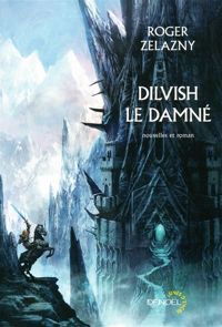 Roger Zelazny - Dilvish le damné: L'intégrale