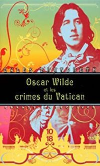 Gyles Brandreth - Oscar Wilde et les crimes du Vatican (Grands détectives t. 5)