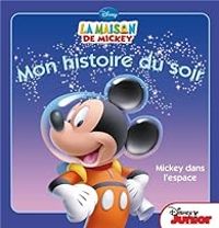 Walt Disney - Mon histoire du soir : Mickey dans l'espace