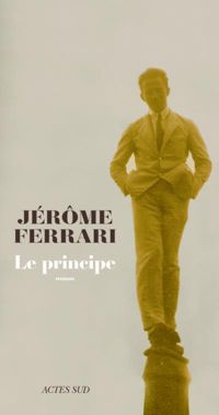 Jérôme Ferrari - Le principe