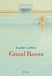 Couverture du livre Grand bassin - Lodie Llorca