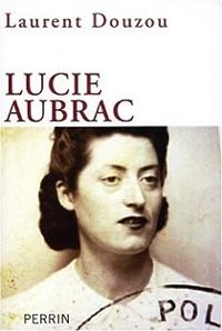 Couverture du livre Lucie Aubrac - Laurent Douzou