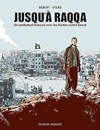 Andre Hebert - Nicolas Otero - Jusqu'à Raqqa 