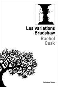 Rachel Cusk - Les Variations Bradshaw