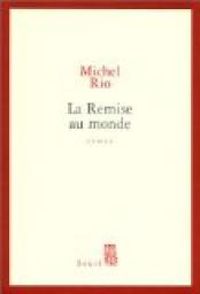 Michel Rio - La Remise au monde