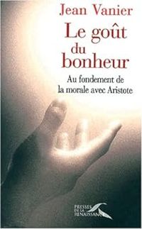 Couverture du livre Le goût du bonheur  - Jean Vanier