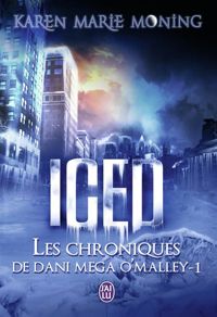 Karen Marie Moning - Les chroniques de Dani Mega O'Malley, 1 : Iced