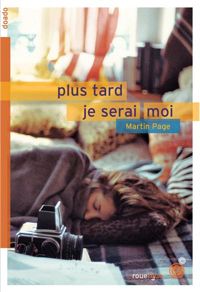 Couverture du livre Plus tard, je serai moi - Martin Page