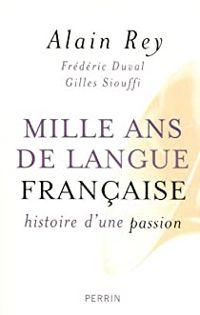 Couverture du livre Mille ans de langue française  - Frederic Duval - Alain Rey - Gilles Siouffi