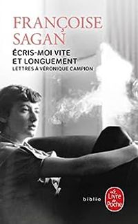 Francoise Sagan - Ecris-moi vite et longuement