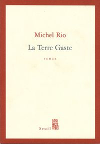 Michel Rio - La Terre Gaste