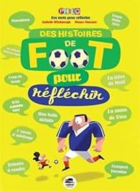 Couverture du livre Histoires de foot pour réfléchir - Isabelle Wlodarczyk