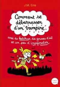 J.m. Erre - Comment se débarrasser d'un vampire avec du ketchup