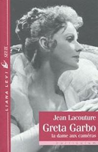 Couverture du livre Greta Garbo : La dame aux caméras - Jean Lacouture