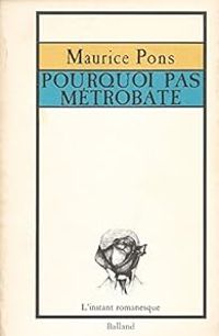 Maurice Pons - Pourquoi pas Metrobate - L'histoire de Metrobate