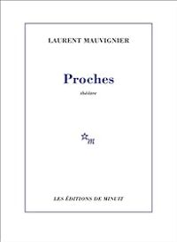 Laurent Mauvignier - Proches