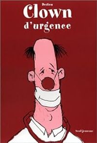 Couverture du livre Clown d'urgence - Thierry Dedieu