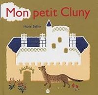 Couverture du livre Mon petit Cluny - Marie Sellier