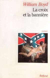 William Boyd - La Croix et la Bannière