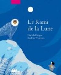 Couverture du livre Le Kami de la Lune - Nathalie Dargent - Sandrine Thommen