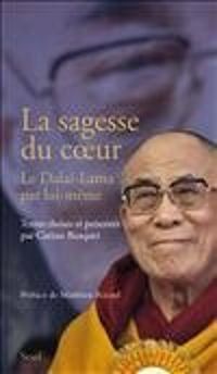  Dalai Lama - La sagesse du coeur : Le Dalaï-Lama par lui-même