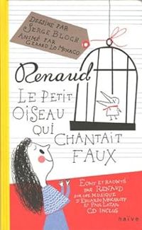 Couverture du livre Le petit oiseau qui chantait faux - Serge Bloch - Renaud  - Gerard Lo Monaco - Eduardo Makaroff - Paul Lazar