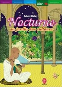 Achmy Halley - Nocturne au jardin des sultanes