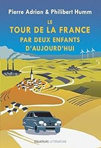 Couverture du livre Le tour de la France par deux enfants d'aujourd'hui - Pierre Adrian - Philibert Humm