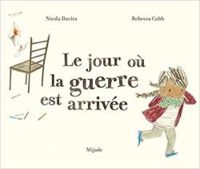 Nicola Davies - Le jour où la guerre est arrivée