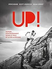 Steve House - Scott Johnston - Kilian Jornet - Up !