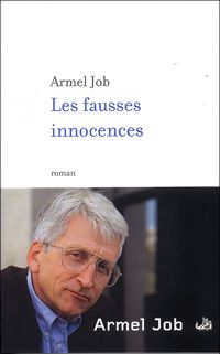 Couverture du livre Les Fausses innocences - Armel Job