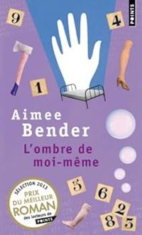 Aimee Bender - L'ombre de moi-même