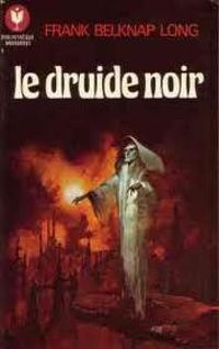 Frank Belknap Long - Le druide noir