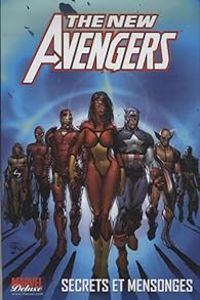 Brian Michael Bendis - The New Avengers, Tome : Secrets et mensonges