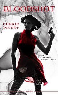 Cherie Priest - : BLOODSHOT