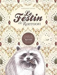 Marianne Ratier - Le festin de Raccoon