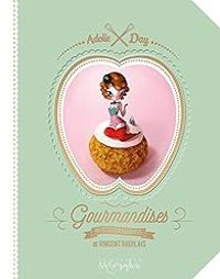 Couverture du livre Gourmandises - Adolie Day - Vincent Guerlais