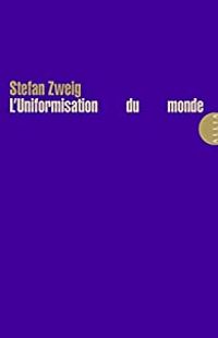 Stefan Zweig - L'uniformisation du monde