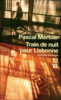 Couverture du livre Train de nuit pour Lisbonne - Pascal Mercier