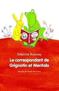 Delphine Bournay - Le correspondant de Grignotin et Mentalo