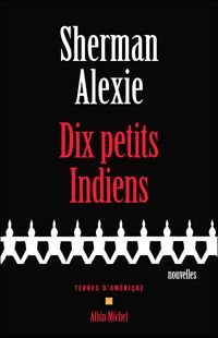 Sherman Alexie - Dix Petits Indiens