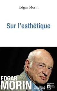 Couverture du livre Sur l'esthétique - Edgar Morin