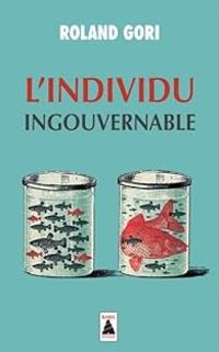 Roland Gori - L'individu ingouvernable