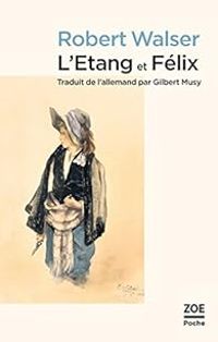 Robert Walser - L'étang - Félix