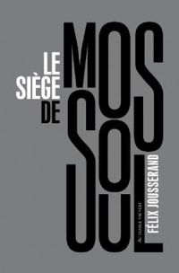 Felix Jousserand - Le siège de Mossoul