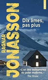 Ragnar Jonasson - Dix âmes, pas plus