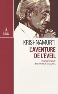 Jiddu Krishnamurti - L'aventure de l'éveil 