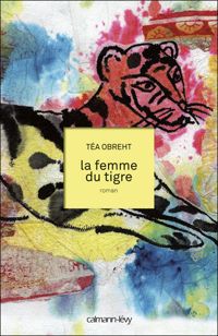 Téa Obreht - La Femme du tigre