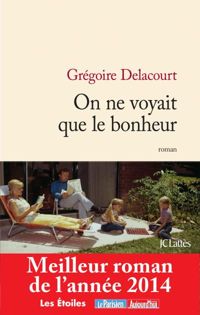 Couverture du livre On ne voyait que le bonheur  - Gregoire Delacourt